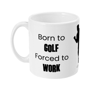 Born to Golf, Forced to Work Golf Mug