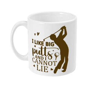 I Like Big Putts And I Cannot Lie Funny Golf Mug