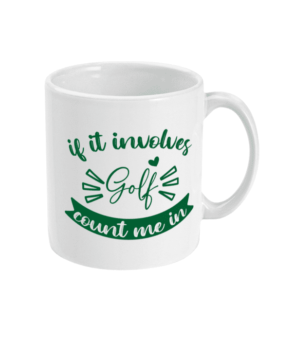 If It Involves Golf Count Me In Mug