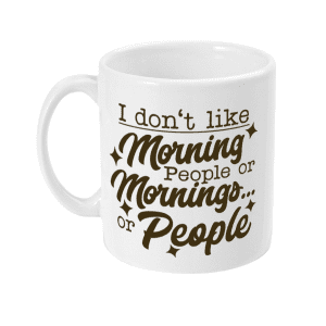 I Don't Like Morning People Mug