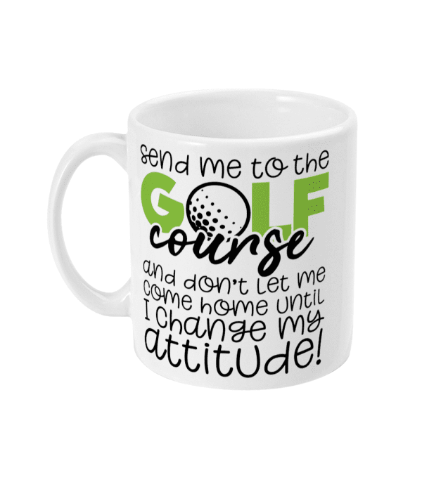 Send Me to the Golf Course Funny Mug