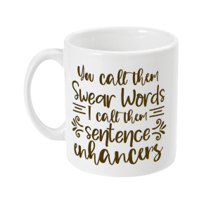 You Call Them Swear Words Funny Mug