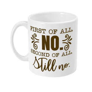 First of all NO Funny Mug