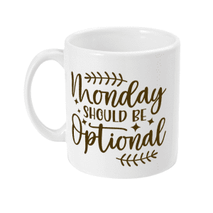 Monday Should Be Optional Funny Mug