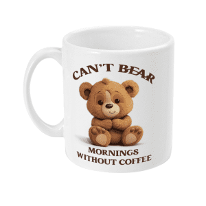 Can't Bear Mornings without Coffee Funny Mug