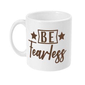 Be Fearless Motivational Mug
