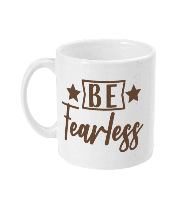 Be Fearless Motivational Mug