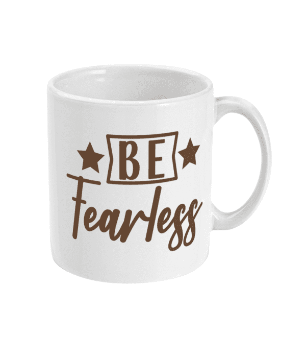 Be Fearless Motivational Mug