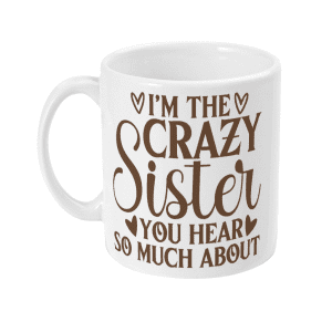 I'm the Crazy Sister Mug