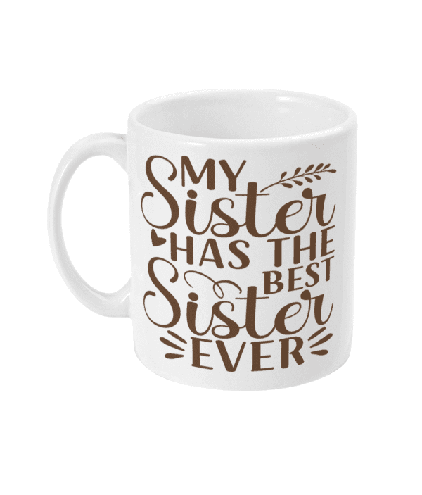 My Sister Has the Best Sister Ever Mug