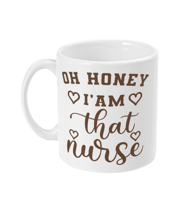 Oh honey I am that nurse mug