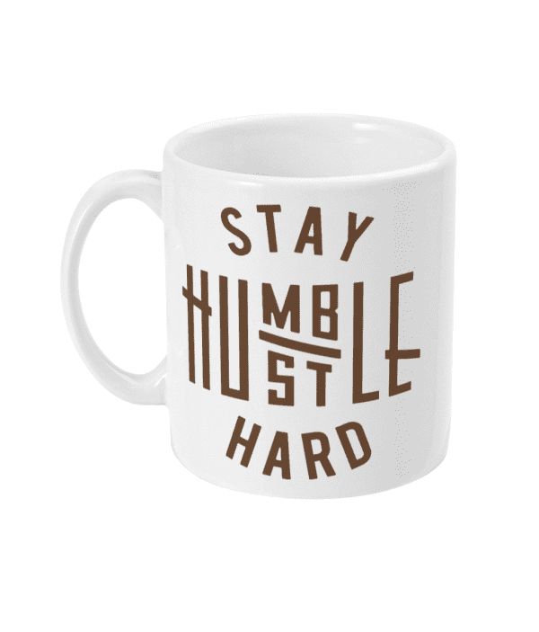 Stay Humble Hustle Hard Mug
