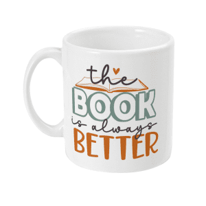 The Book is Always Better Mug