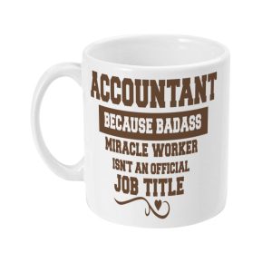 White ceramic mug with bold brown text 'ACCOUNTANT BECAUSE BADASS MIRACLE WORKER ISN'T AN OFFICIAL JOB TITLE' and decorative swirl element at the bottom.