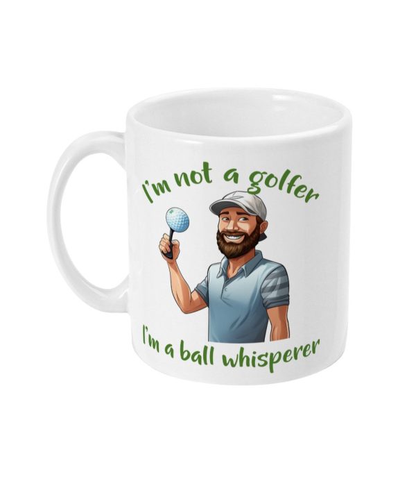 White ceramic mug featuring a man with a golf ball and witty text 'I'm not a golfer. I'm a ball whisperer'.