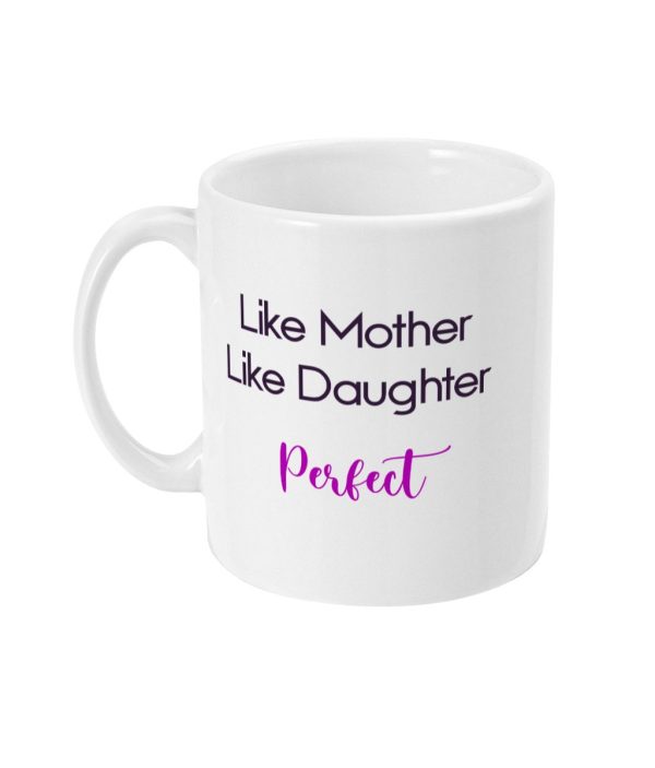 White ceramic mug with bold black text 'Like Mother Like Daughter' and elegant purple cursive 'Perfect'