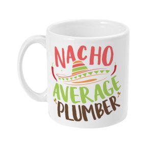 White ceramic mug with 'NACHO AVERAGE PLUMBER' in red and brown text, featuring a playful sombrero-wearing green chili pepper.
