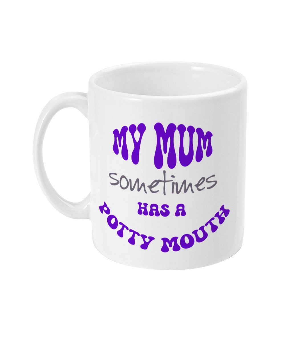 White ceramic mug with purple text 'MY MUM sometimes HAS A POTTY MOUTH'