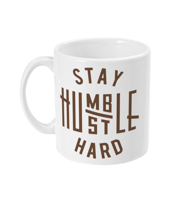 White ceramic mug with brown text: STAY HUMBLE HUSTLE HARD