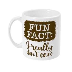 White ceramic mug with bold brown 'FUN FACT: I really don't care' design
